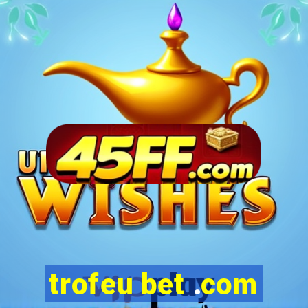 trofeu bet .com